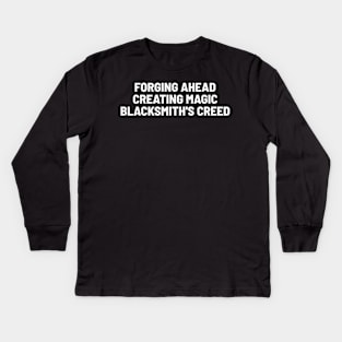 Forging Ahead, Creating Magic Blacksmith's Creed Kids Long Sleeve T-Shirt